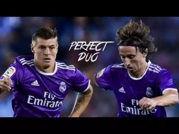Video: Toni Kroos & Luka Modric - The Perfect Midfield Duo - 2016/17 HD